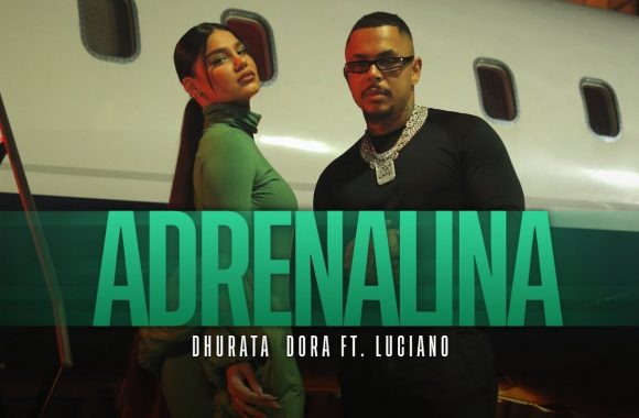 Dhurata Dora & Luciano – Adrenalina